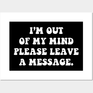 I'm out of my mind please leave a message - white text Posters and Art